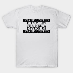 Don't Let The Media Divide Us Stand United T-Shirt